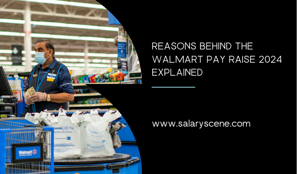 Reasons Behind the Walmart Pay Raise 2024 Explained