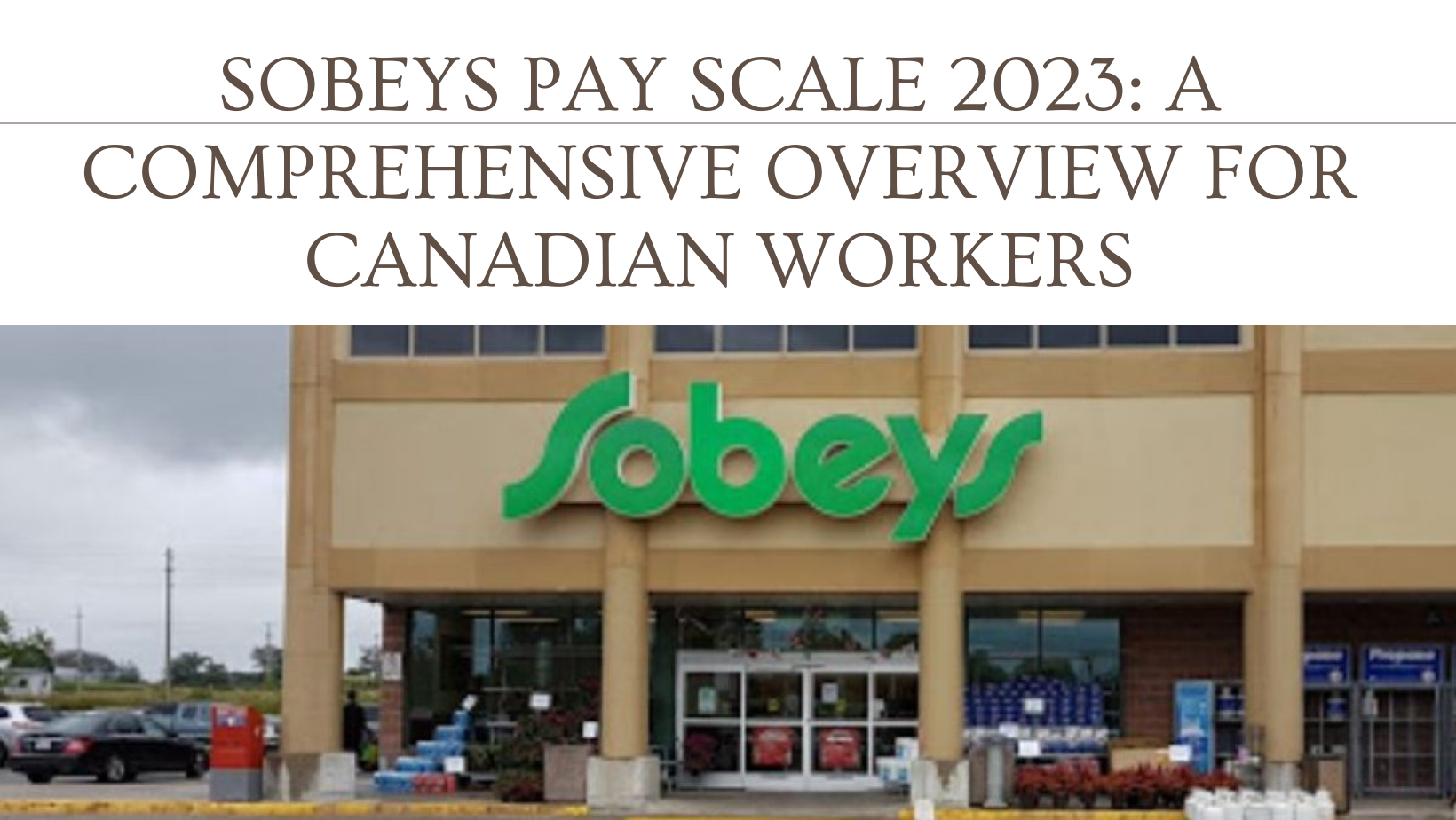 Sobeys Pay Scale 2023 A Comprehensive Overview for Canadian Workers