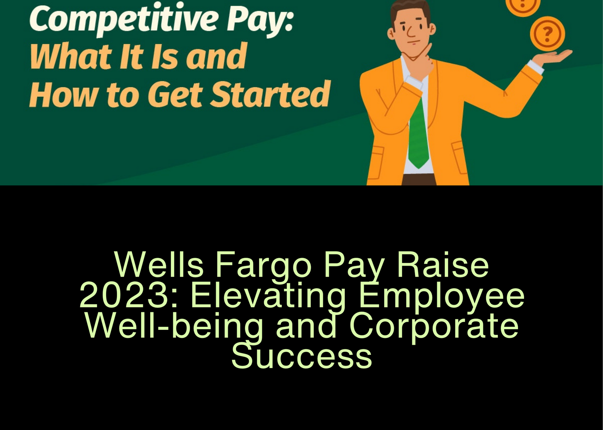 Wells Fargo Pay Raise 2023: Elevating Employee Well-being and Corporate Success